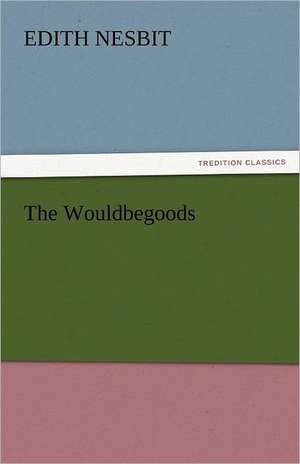 The Wouldbegoods de Edith Nesbit