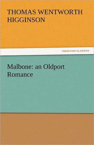 Malbone: An Oldport Romance de Thomas Wentworth Higginson