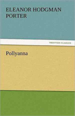 Pollyanna de Eleanor Hodgman Porter