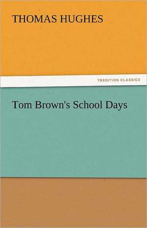 Tom Brown's School Days de Thomas Hughes