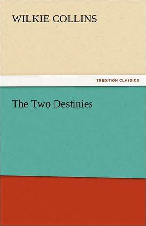 The Two Destinies de Wilkie Collins