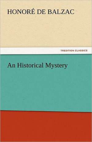 An Historical Mystery de Honoré de Balzac