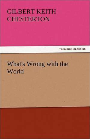 What's Wrong with the World de Gilbert Keith Chesterton