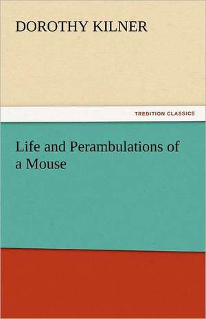 Life and Perambulations of a Mouse de Dorothy Kilner