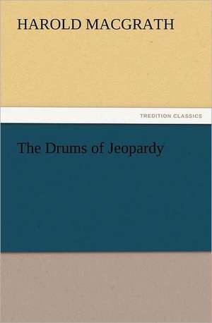 The Drums of Jeopardy de Harold MacGrath