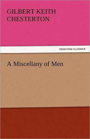 A Miscellany of Men de Gilbert Keith Chesterton