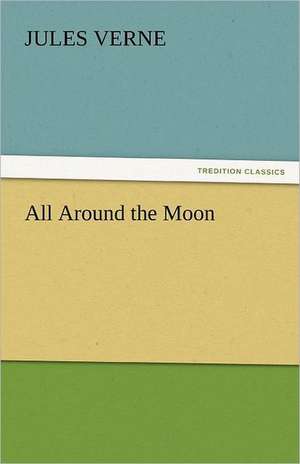 All Around the Moon de Jules Verne