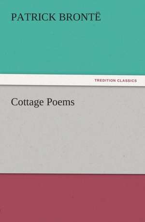 Cottage Poems de Patrick Brontë