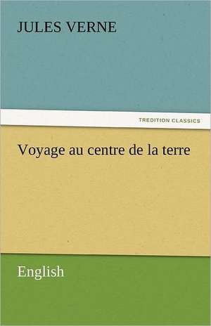 Voyage Au Centre de La Terre: And Other Tales. de Jules Verne