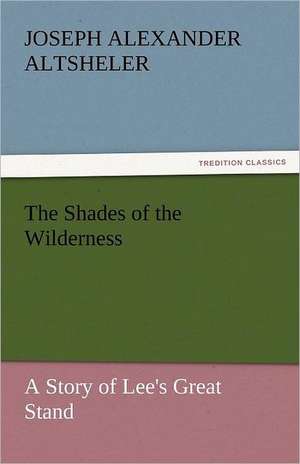 The Shades of the Wilderness de Joseph Alexander Altsheler