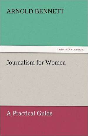 Journalism for Women de Arnold Bennett