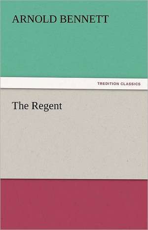 The Regent de Arnold Bennett