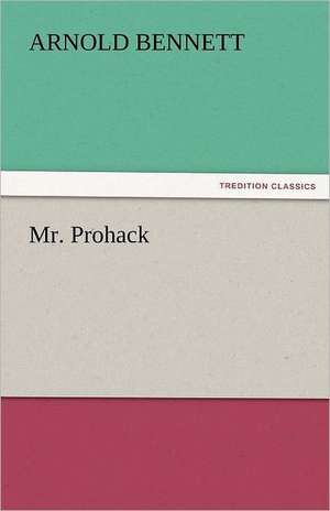 Mr. Prohack de Arnold Bennett