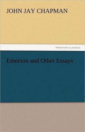 Emerson and Other Essays de John Jay Chapman