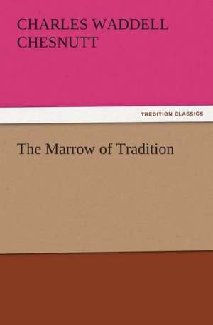 The Marrow of Tradition de Charles Waddell Chesnutt