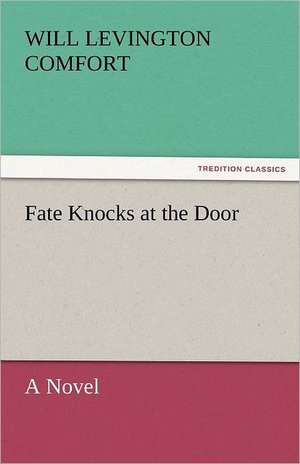 Fate Knocks at the Door de Will Levington Comfort