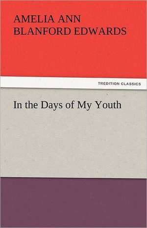 In the Days of My Youth de Amelia Ann Blanford Edwards