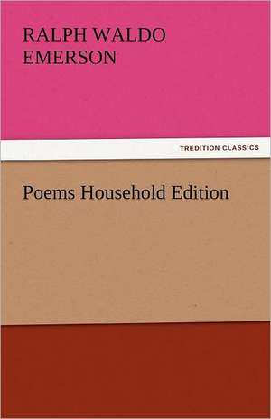 Poems Household Edition de Ralph Waldo Emerson