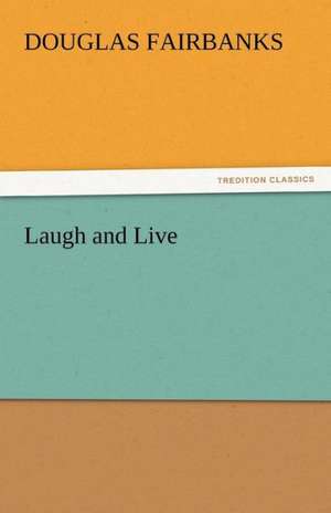 Laugh and Live de Douglas Fairbanks