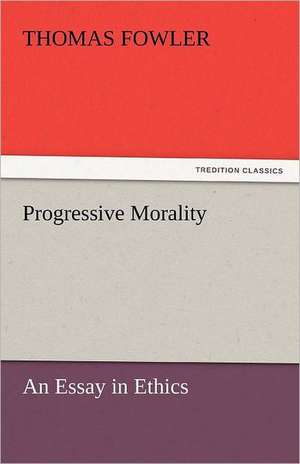 Progressive Morality de Thomas Fowler