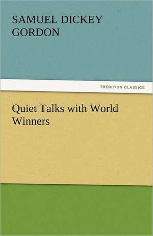 Quiet Talks with World Winners de Samuel Dickey Gordon