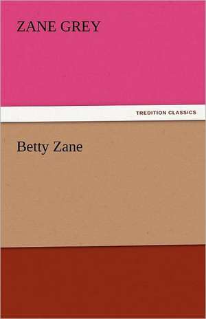 Betty Zane de Zane Grey