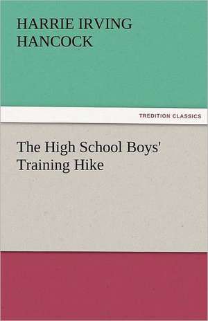 The High School Boys' Training Hike de Harrie Irving Hancock