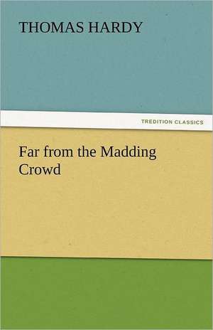 Far from the Madding Crowd de Thomas Hardy