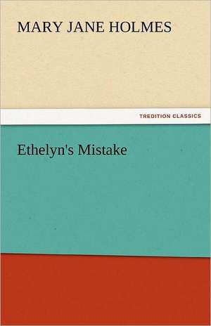 Ethelyn's Mistake de Mary Jane Holmes