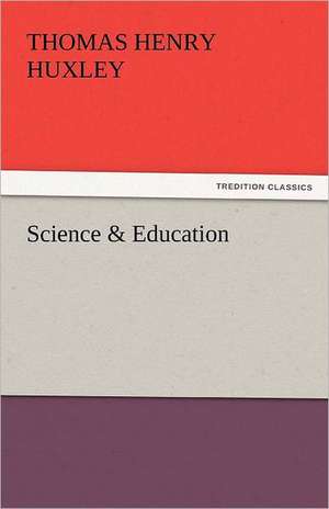 Science & Education de Thomas Henry Huxley