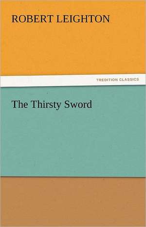 The Thirsty Sword de Robert Leighton