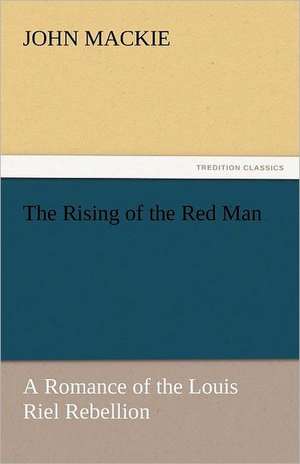 The Rising of the Red Man de John Mackie