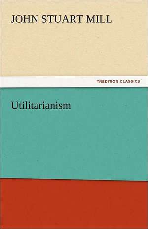 Utilitarianism de John Stuart Mill