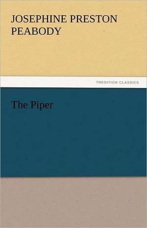 The Piper de Josephine Preston Peabody