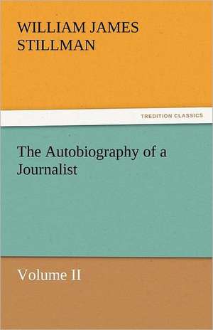 The Autobiography of a Journalist de William James Stillman