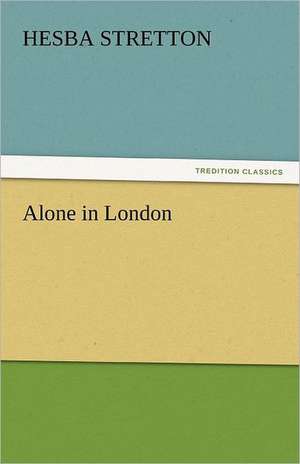 Alone in London de Hesba Stretton