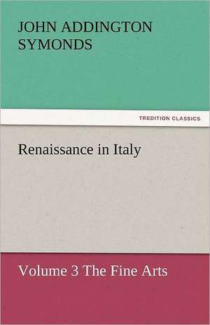 Renaissance in Italy de John Addington Symonds