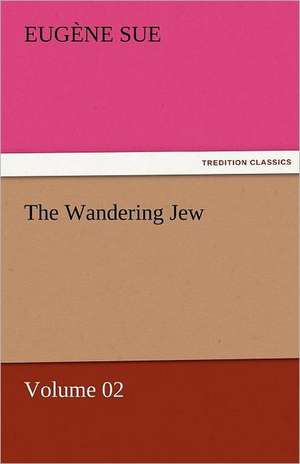 The Wandering Jew - Volume 02 de Eugène Sue