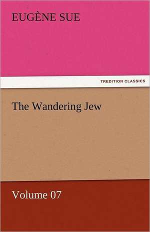 The Wandering Jew - Volume 07 de Eugène Sue