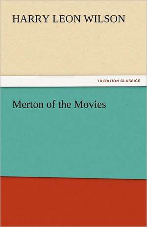 Merton of the Movies de Harry Leon Wilson