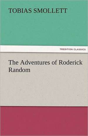 The Adventures of Roderick Random de T. (Tobias) Smollett