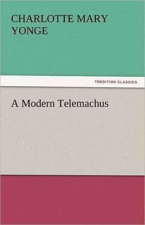 A Modern Telemachus de Charlotte Mary Yonge