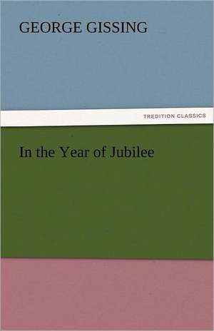 In the Year of Jubilee de George Gissing