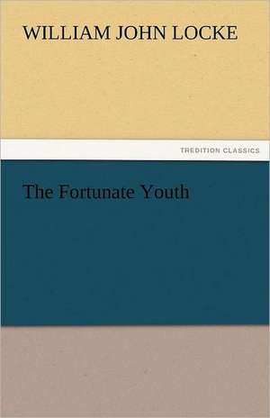 The Fortunate Youth de William John Locke