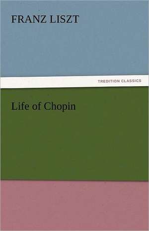 Life of Chopin de Franz Liszt