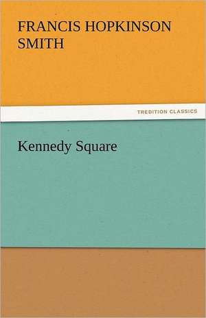 Kennedy Square de Francis Hopkinson Smith