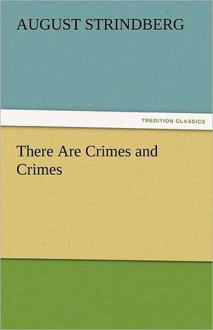 There Are Crimes and Crimes de August Strindberg