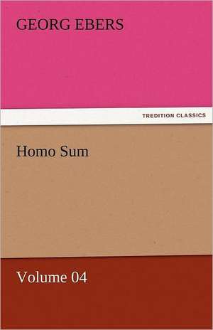 Homo Sum - Volume 04 de Georg Ebers