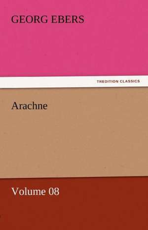 Arachne - Volume 08 de Georg Ebers