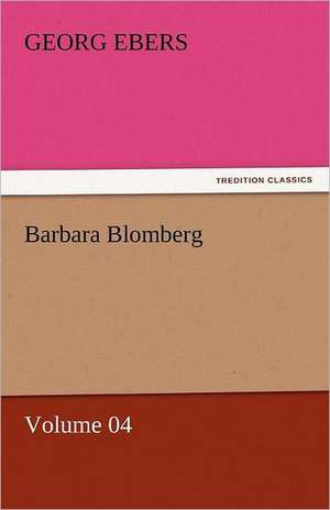 Barbara Blomberg - Volume 04 de Georg Ebers